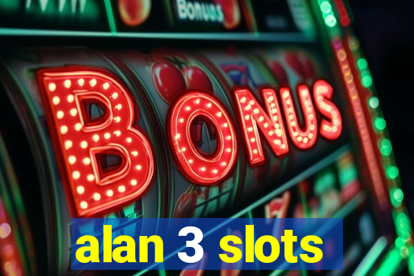 alan 3 slots